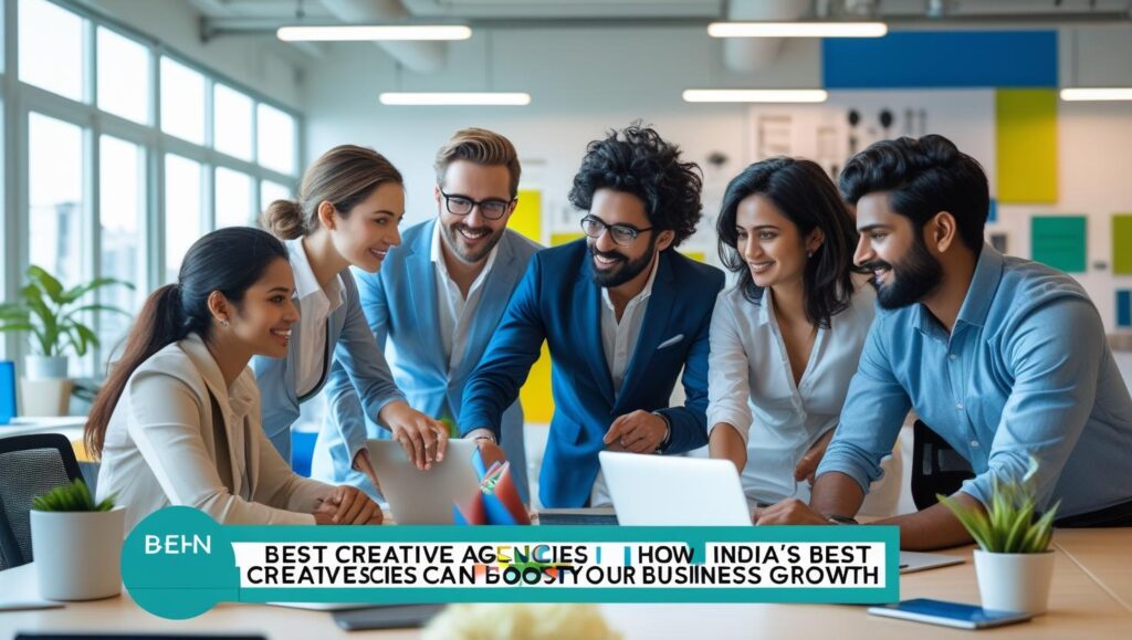 Best Creative Agencies In india: How India's Best Creative Agencies Can Boost Your Business Growth